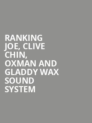Ranking Joe, Clive Chin, Oxman and Gladdy Wax sound system at O2 Academy Islington